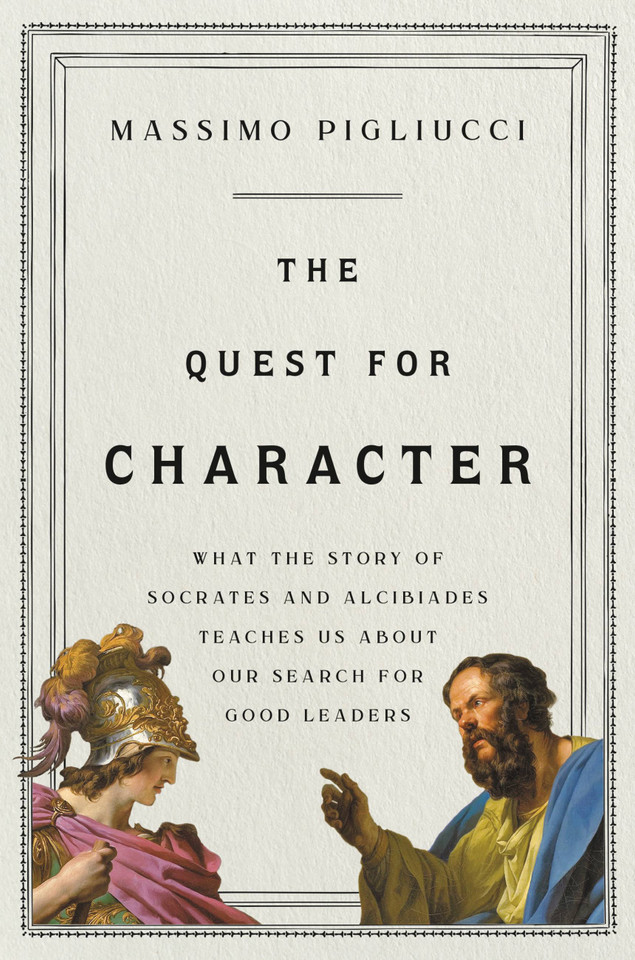 The Quest for Character: What the Story of Socrates and Alcibiades Teaches Us about Our Search for Good Leaders book cover by Massimo Pigliucci