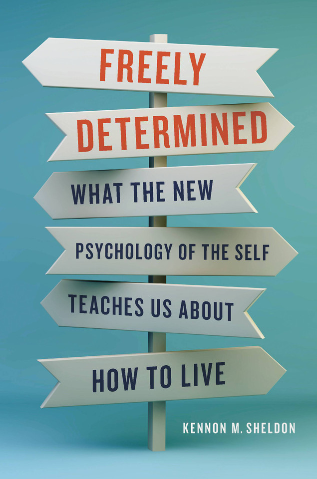 Freely Determined: What the New Psychology of the Self Teaches Us About How to Live book cover by Kennon M Sheldon