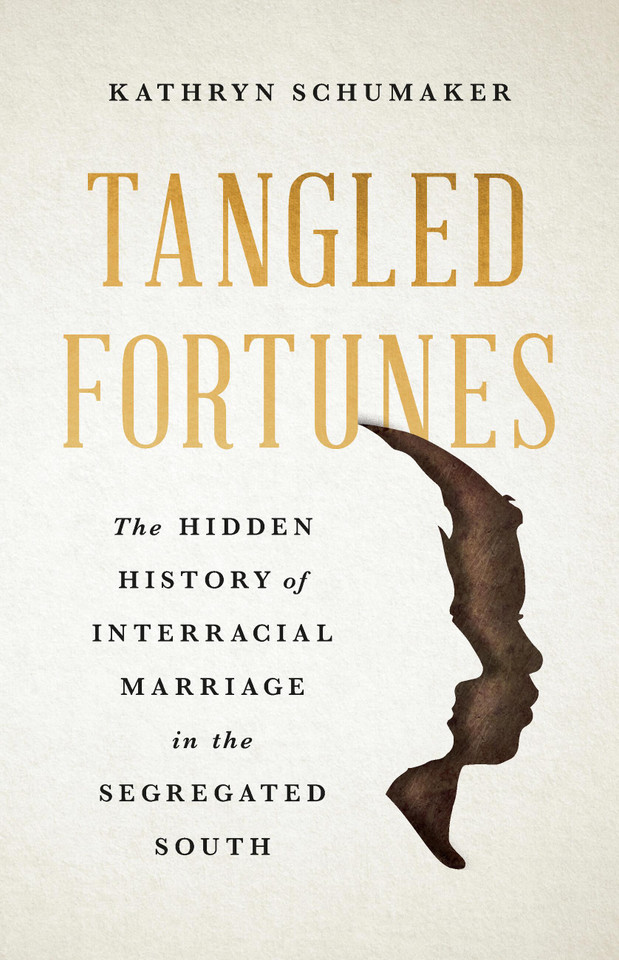 Tangled Fortunes: The Hidden History of Interracial Marriage in the Segregated South book cover by Kathryn Schumaker