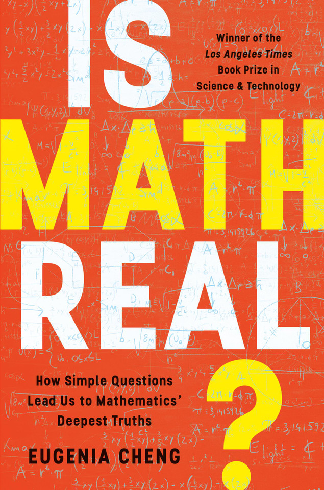 Is Math Real?: How Simple Questions Lead Us to Mathematics' Deepest Truths book cover by Eugenia Cheng