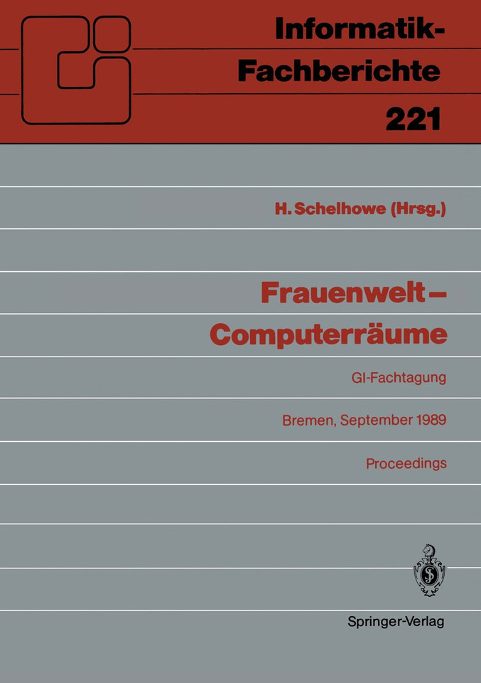 Frauenwelt — Computerräume: Fachtagung, veranstaltet von der Fachgruppe „Frauenarbeit und Informatik” im Fachbereich 8 der GI Bremen, 21.–24. September 1989 (Informatik-Fachberichte #221) book cover by 