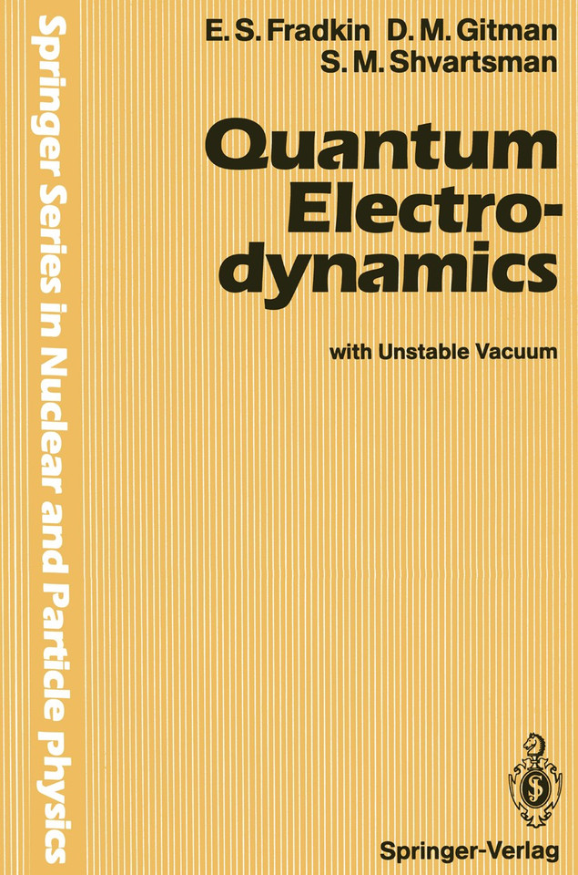Quantum Electrodynamics: with Unstable Vacuum (Springer Series in Nuclear and Particle Physics) book cover by E.S. Fradkin, D.M. Gitman, S.M. Shvartsman