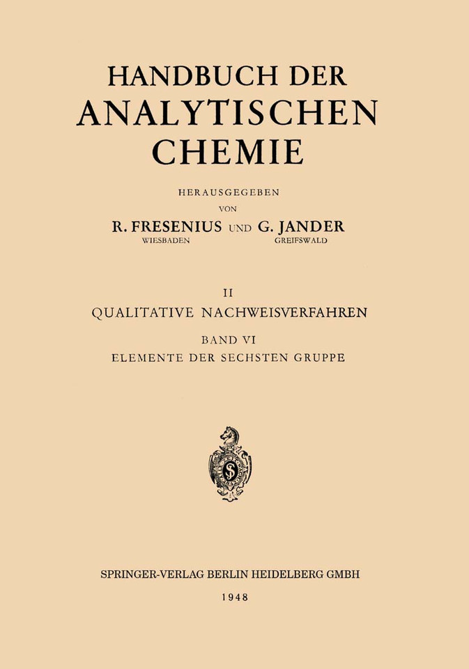 Elemente der Sechsten Gruppe: Sauerstoff · Schwefel · Selen · Tellur Chrom · Molybdän · Wolfram · Uran (Handbuch der analytischen Chemie Handbook of Analytical Chemistry #6) book cover by Otto Schmitz-Dumont