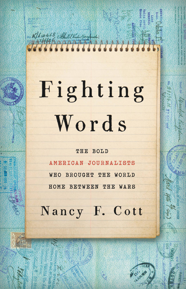 Fighting Words: The Bold American Journalists Who Brought the World Home Between the Wars book cover by Nancy F. Cott