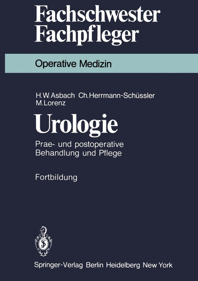 Urologie: Prae- und postoperative Behandlung und Pflege (Fachschwester - Fachpfleger) book cover by H. W. Asbach, C. Herrmann-Schüssler, M. Lorenz