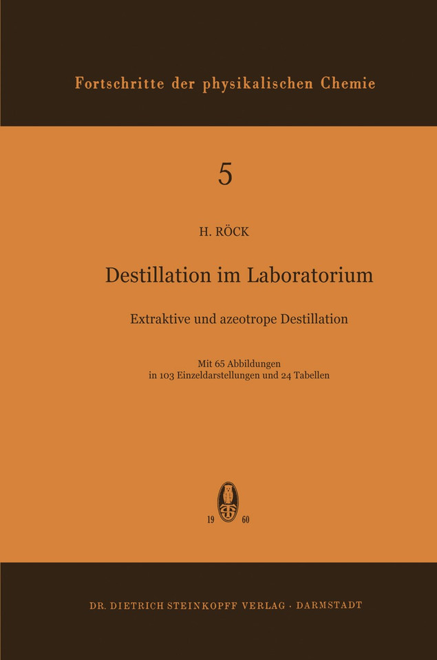 Destillation im Laboratorium: Extraktive und Azeotrope Destillation (Fortschritte der physikalischen Chemie #5) book cover by H. Röck