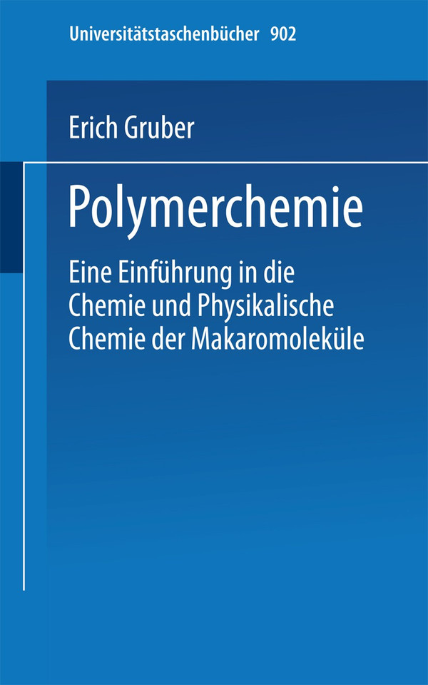 Polymerchemie: Eine Einführung in die Chemie und Physikalische Chemie der Makromoleküle (Universitätstaschenbücher #902) book cover by E. Gruber