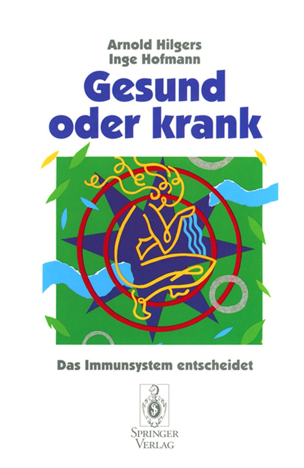 Gesund oder krank: Das Immunsystem entscheidet book cover by Arnold Hilgers, Inge Hofmann