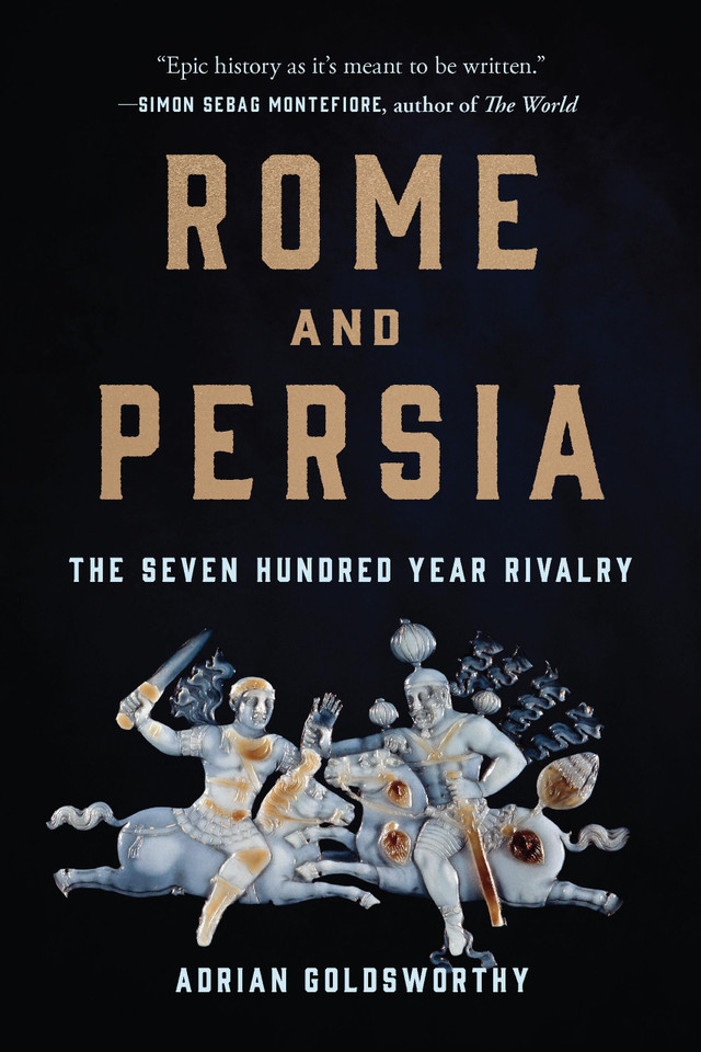 Rome and Persia: The Seven Hundred Year Rivalry book cover by Adrian Goldsworthy