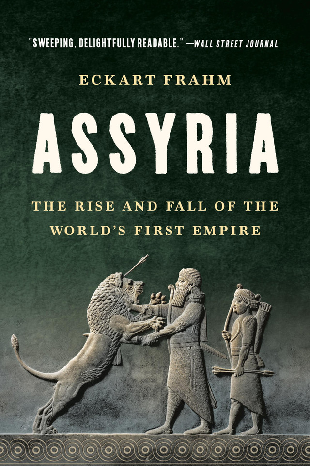 Assyria: The Rise and Fall of the World's First Empire book cover by Eckart Frahm