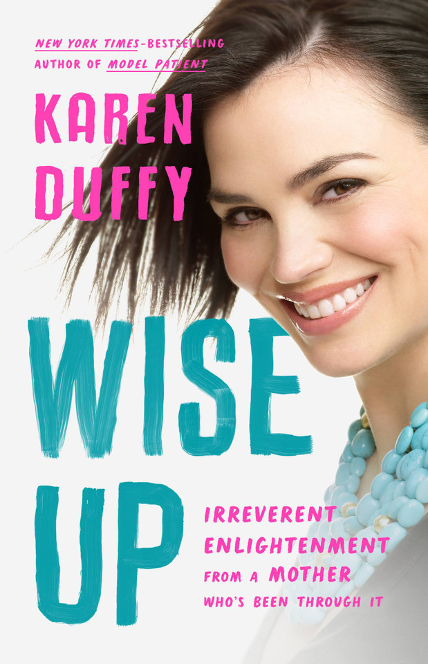 Wise Up: Irreverent Enlightenment from a Mother Who's Been Through It book cover by Karen Duffy