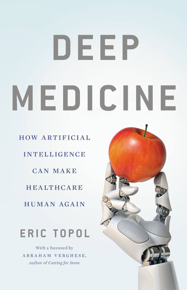 Deep Medicine: How Artificial Intelligence Can Make Healthcare Human Again book cover by Eric Topol