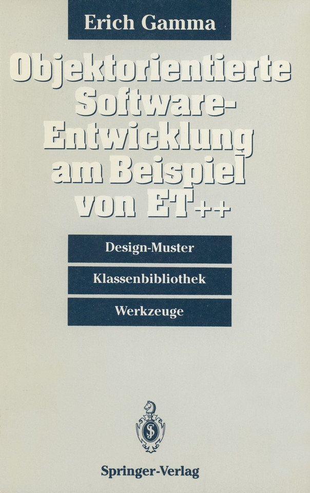 Objektorientierte Software-Entwicklung am Beispiel von ET++: Design-Muster, Klassenbibliothek, Werkzeuge book cover by Erich Gamma