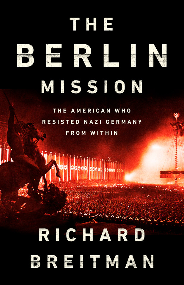 The Berlin Mission: The American Who Resisted Nazi Germany from Within book cover by Richard Breitman