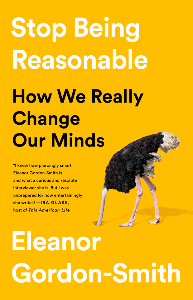 Stop Being Reasonable: How We Really Change Our Minds book cover by Eleanor Gordon-Smith