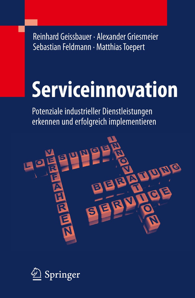 Serviceinnovation: Potenziale industrieller Dienstleistungen erkennen und erfolgreich implementieren book cover by Reinhard Geissbauer, Alexander Griesmeier, Sebastian Feldmann, Matthias Toepert