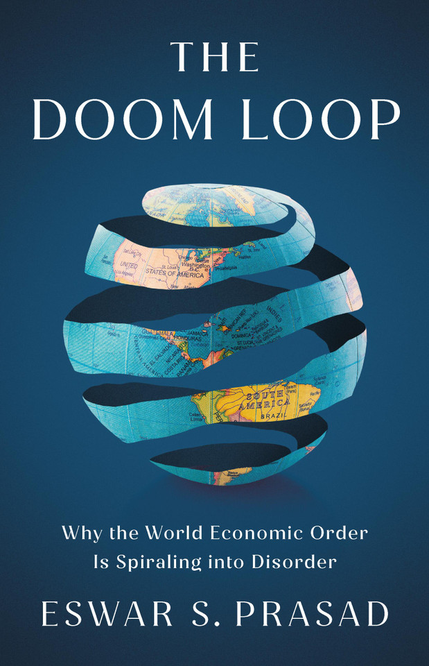 The Doom Loop: Why the World Economic Order Is Spiraling into Disorder book cover by Eswar S. Prasad