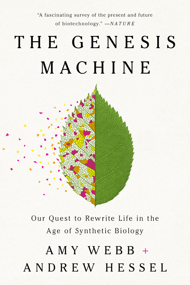 The Genesis Machine: Our Quest to Rewrite Life in the Age of Synthetic Biology book cover by Amy Webb, Andrew Hessel