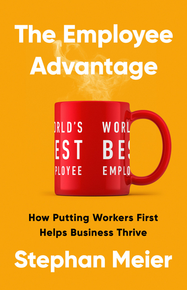 The Employee Advantage: How Putting Workers First Helps Business Thrive book cover by Stephan Meier