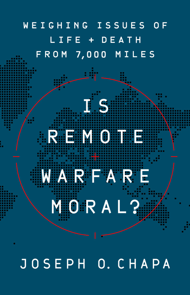 Is Remote Warfare Moral?: Weighing Issues of Life and Death from 7,000 Miles book cover by Joseph O Chapa