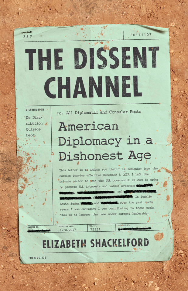 The Dissent Channel: American Diplomacy in a Dishonest Age book cover by Elizabeth Shackelford