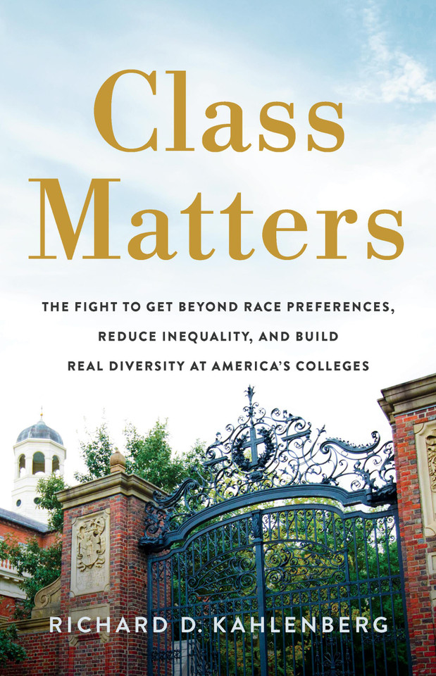 Class Matters: The Fight to Get Beyond Race Preferences, Reduce Inequality, and Build Real Diversity at America’s Colleges book cover by Richard D Kahlenberg