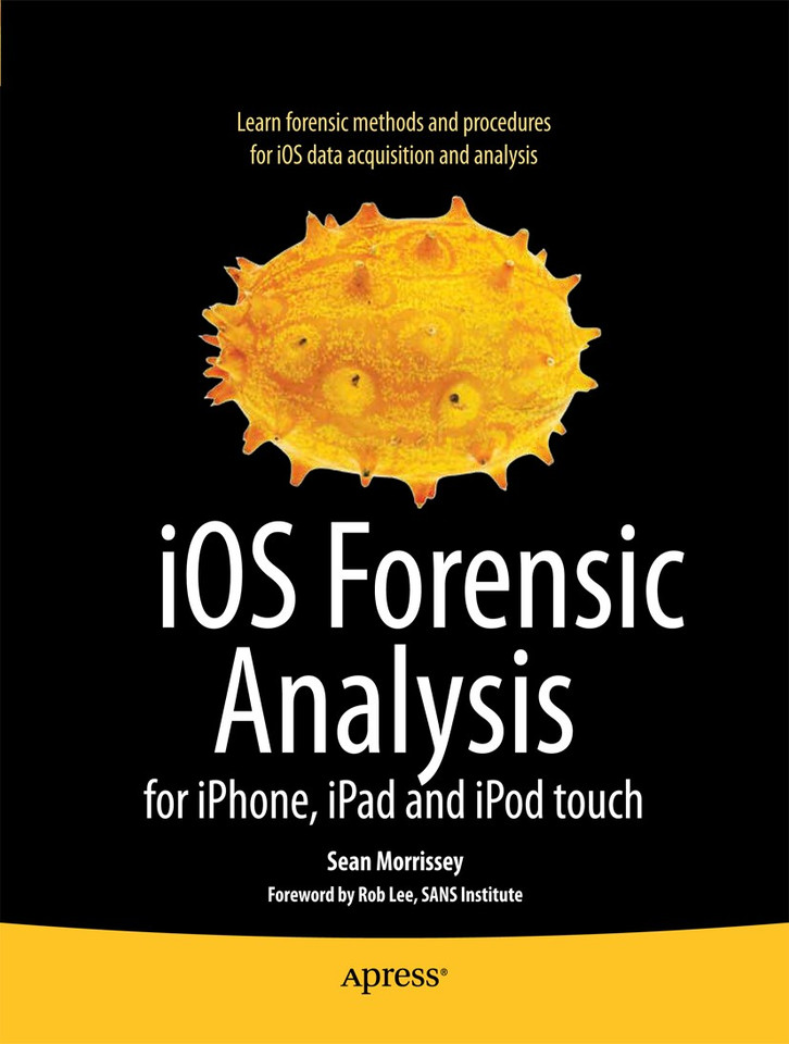 iOS Forensic Analysis: for iPhone, iPad, and iPod touch book cover by Sean Morrissey, Tony Campbell