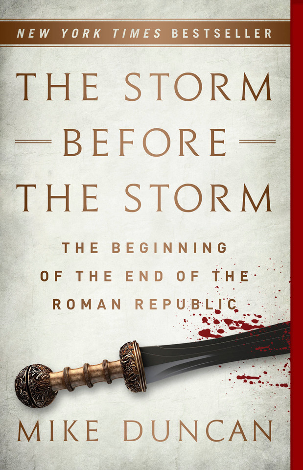 The Storm Before the Storm: The Beginning of the End of the Roman Republic book cover by Mike Duncan