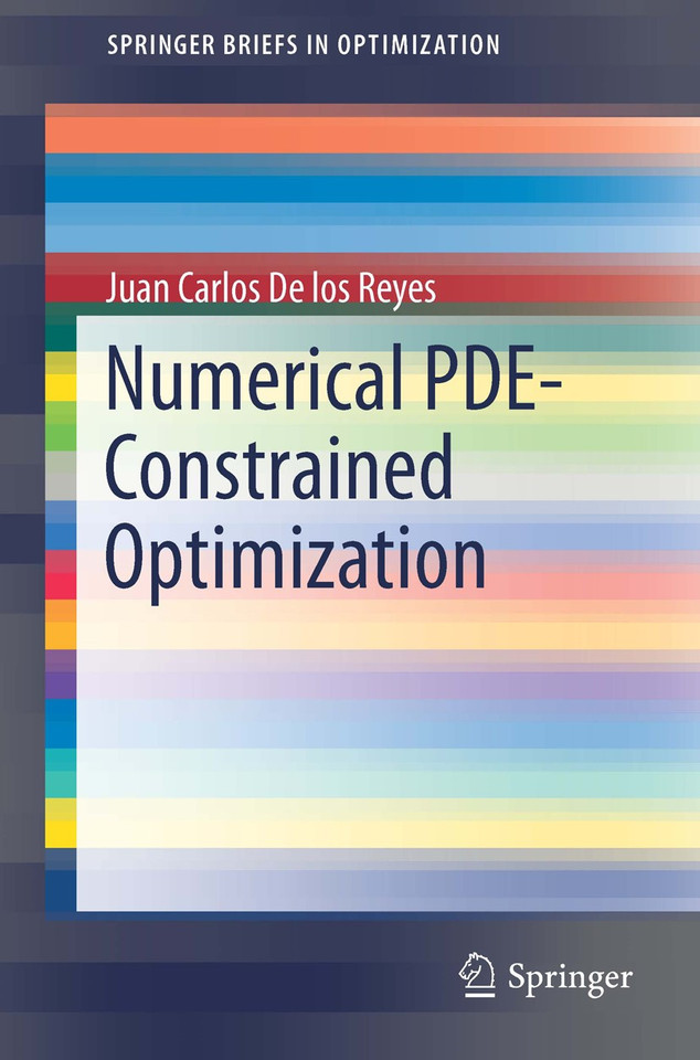 Numerical PDE-Constrained Optimization (SpringerBriefs in Optimization) book cover by Juan Carlos De los Reyes