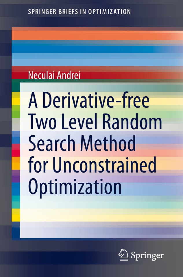 A Derivative-free Two Level Random Search Method for Unconstrained Optimization (SpringerBriefs in Optimization) book cover by Neculai Andrei