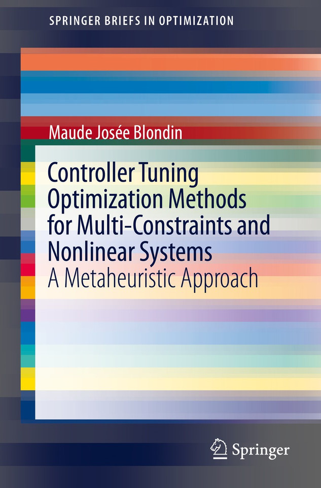 Controller Tuning Optimization Methods for Multi-Constraints and Nonlinear Systems: A Metaheuristic Approach (SpringerBriefs in Optimization) book cover by Maude Josée Blondin