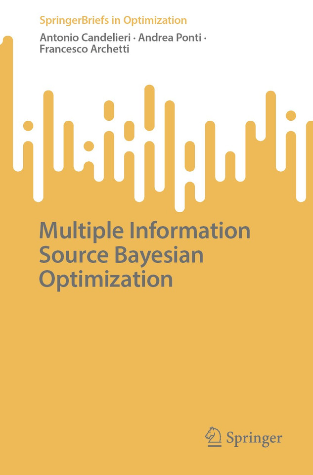 Multiple Information Source Bayesian Optimization (SpringerBriefs in Optimization) book cover by Antonio Candelieri, Andrea Ponti, Francesco Archetti