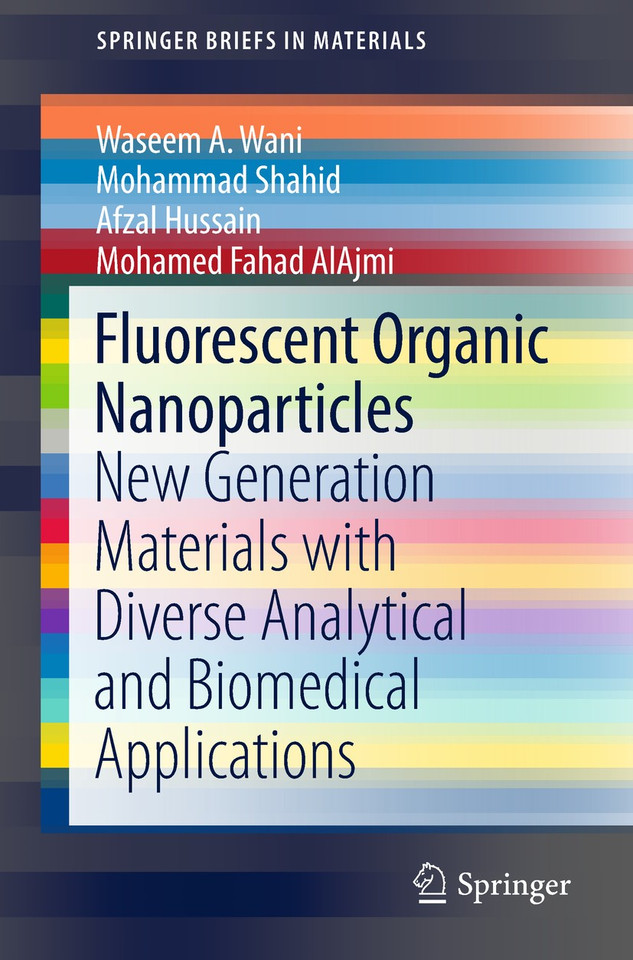 Fluorescent Organic Nanoparticles: New Generation Materials with Diverse Analytical and Biomedical Applications (SpringerBriefs in Materials) book cover by Waseem A. Wani, Mohammad Shahid, Afzal Hussain, Mohamed Fahad AlAjmi