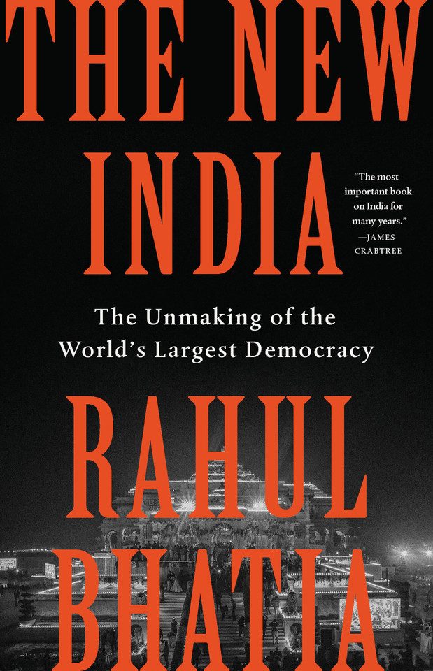 The New India: The Unmaking of the World’s Largest Democracy book cover by Rahul Bhatia