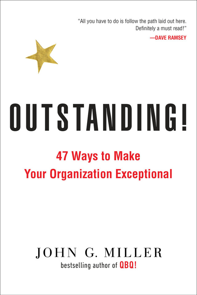 Outstanding!: 47 Ways to Make Your Organization Exceptional book cover by John G. Miller