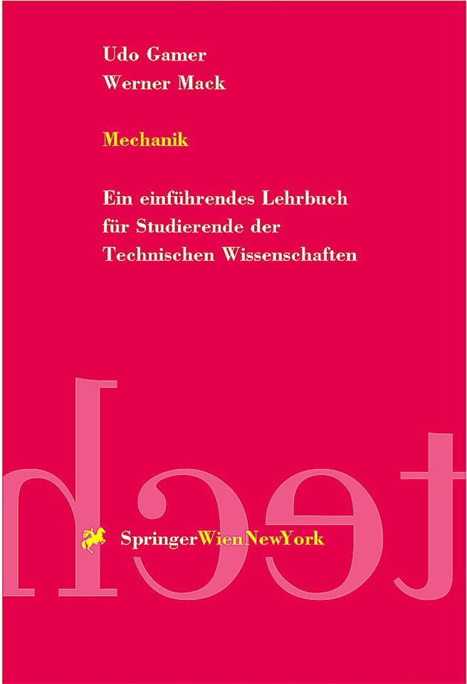 Mechanik: Ein einführendes Lehrbuch für Studierende der Technischen Wissenschaften book cover by Udo Gamer, Werner Mack