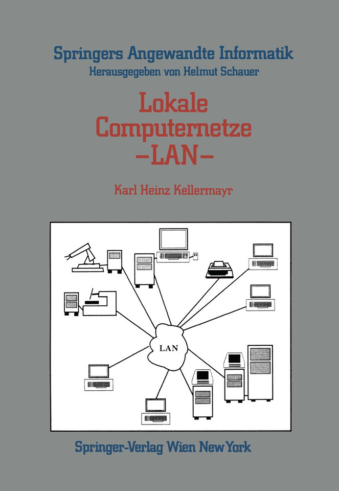 Lokale Computernetze — LAN: Technologische Grundlagen, Architektur, Übersicht und Anwendungsbereiche (Springers Angewandte Informatik) book cover by Karl Heinz Kellermayr