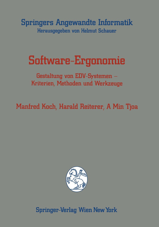 Software-Ergonomie: Gestaltung von EDV-Systemen — Kriterien, Methoden und Werkzeuge (Springers Angewandte Informatik) book cover by Manfred Koch, Harald Reiterer, A Min Tjoa