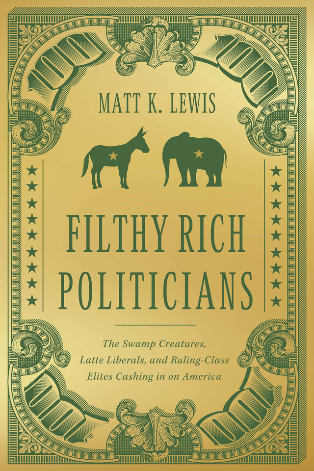 Filthy Rich Politicians: The Swamp Creatures, Latte Liberals, and Ruling-Class Elites Cashing in on America book cover by Matt Lewis