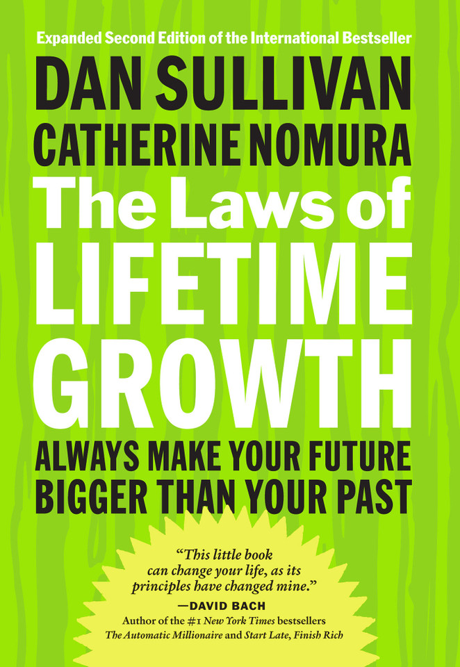 The Laws of Lifetime Growth: Always Make Your Future Bigger Than Your Past book cover by Dan Sullivan, Catherine Nomura