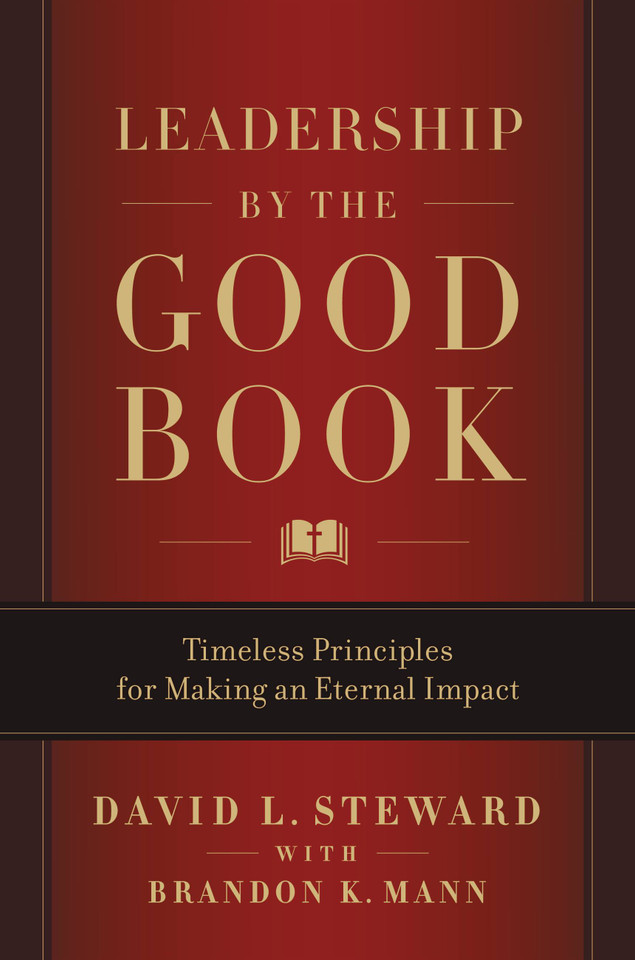 Leadership by the Good Book: Timeless Principles for Making an Eternal Impact book cover by David L. Steward