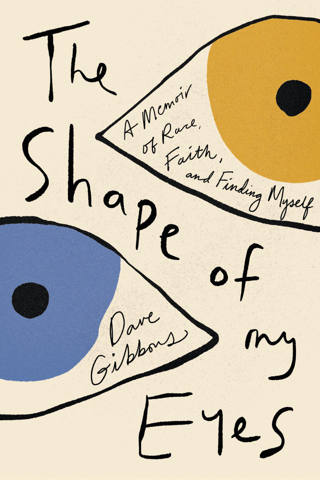 The Shape of My Eyes: A Memoir of Race, Faith, and Finding Myself book cover by Dave Gibbons