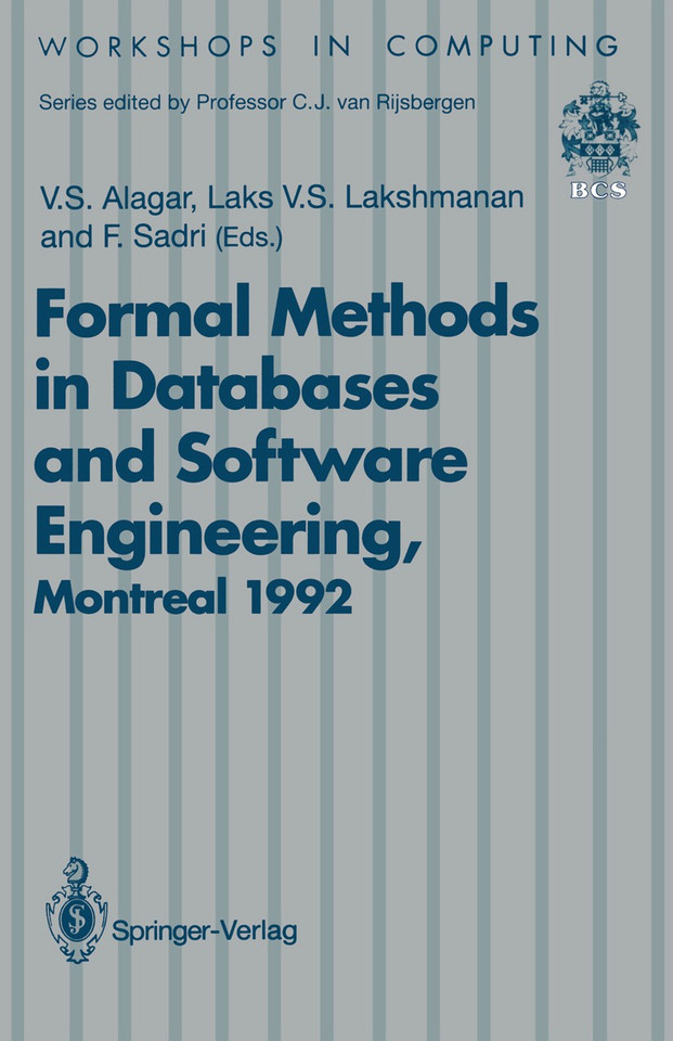 Formal Methods in Databases and Software Engineering: Proceedings of the Workshop on Formal Methods in Databases and Software Engineering, Montreal, Canada, 15–16 May 1992 (Workshops in Computing) book cover by 