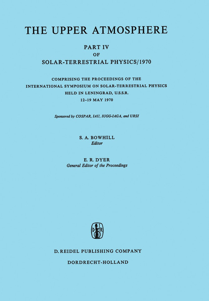 The Upper Atmosphere: Part IV of Solar-Terrestrial Physics/1970 Comprising the Proceedings of the International Symposium on Solar-Terrestrial Physics Held in Leningrad, U.S.S.R. 12–19 May 1970 book cover by 