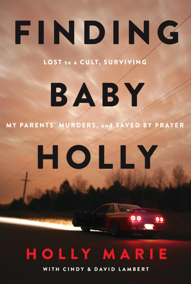 Finding Baby Holly: Lost to a Cult, Surviving My Parents' Murders, and Saved by Prayer book cover by Holly Marie