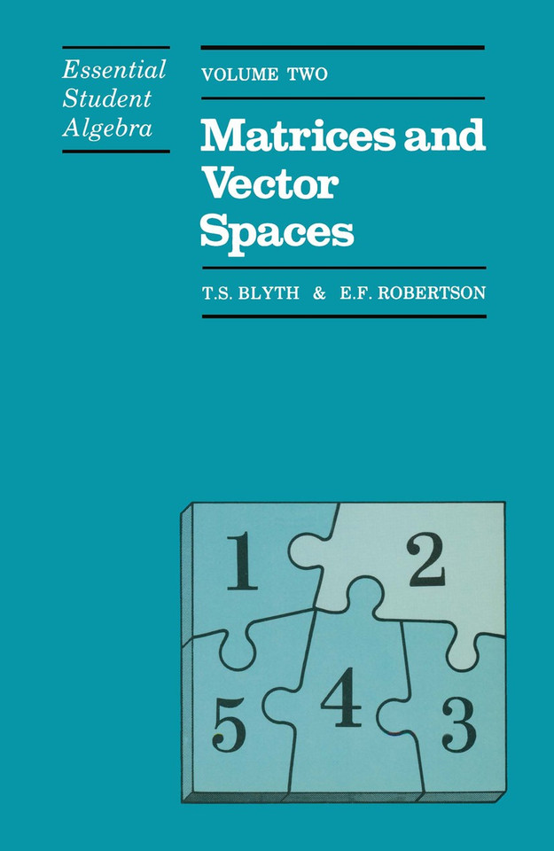 Essential Student Algebra: Volume Two: Matrices and Vector Spaces book cover by T. Blyth