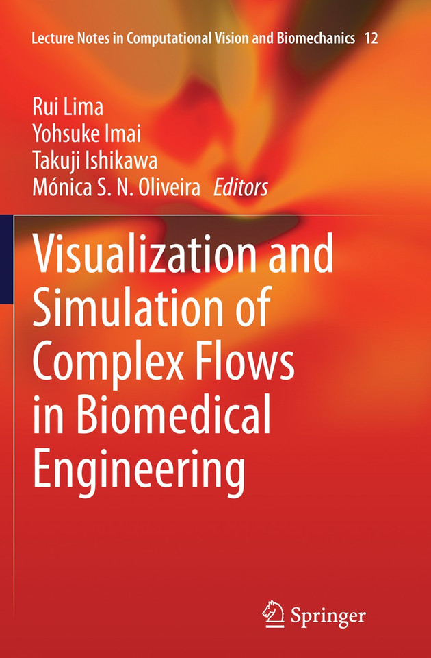 Visualization and Simulation of Complex Flows in Biomedical Engineering (Lecture Notes in Computational Vision and Biomechanics #12) book cover by 