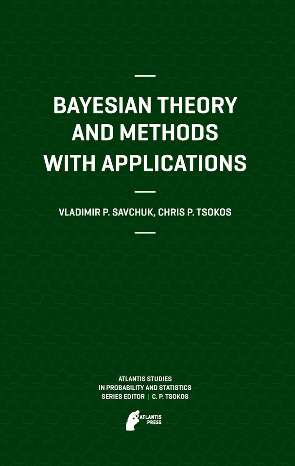 Bayesian Theory and Methods with Applications (Atlantis Studies in Probability and Statistics #1) book cover by Vladimir Savchuk, Chris P. Tsokos