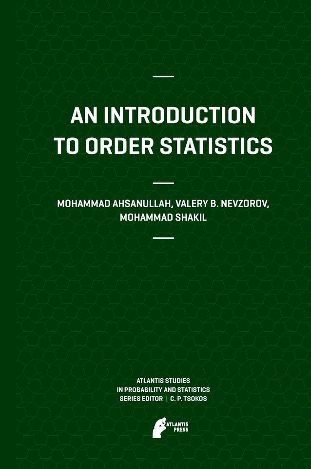 An Introduction to Order Statistics (Atlantis Studies in Probability and Statistics #3) book cover by Mohammad Ahsanullah, Valery B Nevzorov, Mohammad Shakil