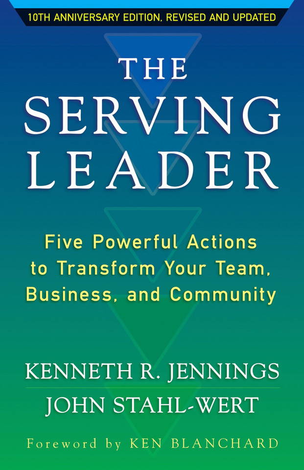 The Serving Leader: Five Powerful Actions to Transform Your Team, Business, and Community (The Ken Blanchard Series - Simple Truths Uplifting the Value of People in Organizations) book cover by Ken Jennings, John Stahl-Wert